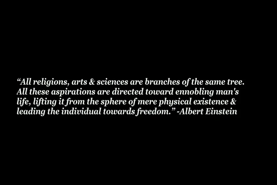 All religions, arts and sciences are branches of the same tree
