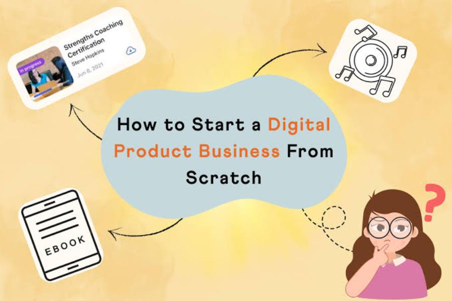 How to Start a Digital Product Business